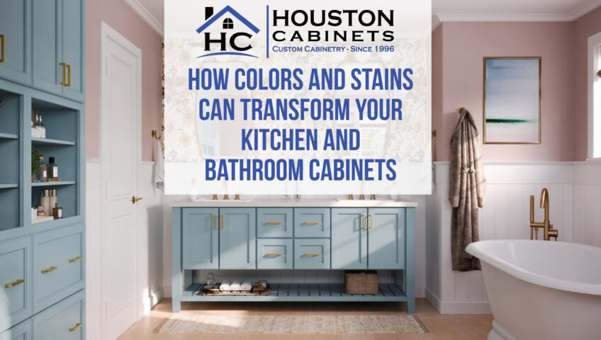 How Colors and Stains Can Transform Your Kitchen and Bathroom Cabinets